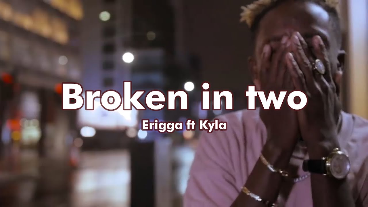 Erigga ft Kyla - Broken in two (Music video + lyrics prod  by 1031 ENT)