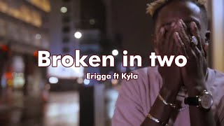 Erigga Ft Kyla - Broken In Two Music Video Lyrics Prod By 1031 Ent