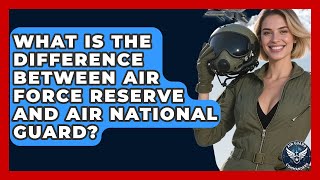What Is the Difference Between Air Force Reserve and Air National Guard? - Air Guard Commanders