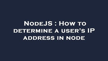 NodeJS : How to determine a user