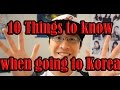 10 things to know when going to Korea