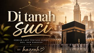 ✨ Di Tanah Suci – Hazrah | Lagu Religi Menyentuh Hati 2026