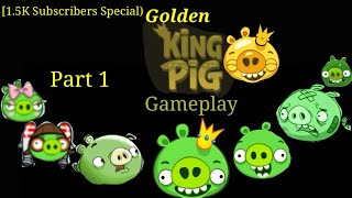 Tiffy Toons: Angry Birds: Golden King Pig Gameplay [Part 1] [1.5K Subscribers Special]