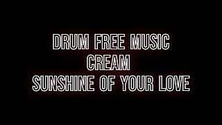 Drum Free Music: Cream - Sunshine of Your Love