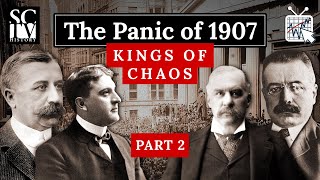 The Panic Of 1907: The Kings of Chaos, Part 2 | Wall Street History | SCTV History