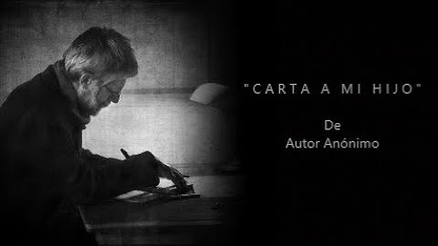 CARTA A MI HIJO - De Autor Anónimo - Relato: Ricardo Vonte