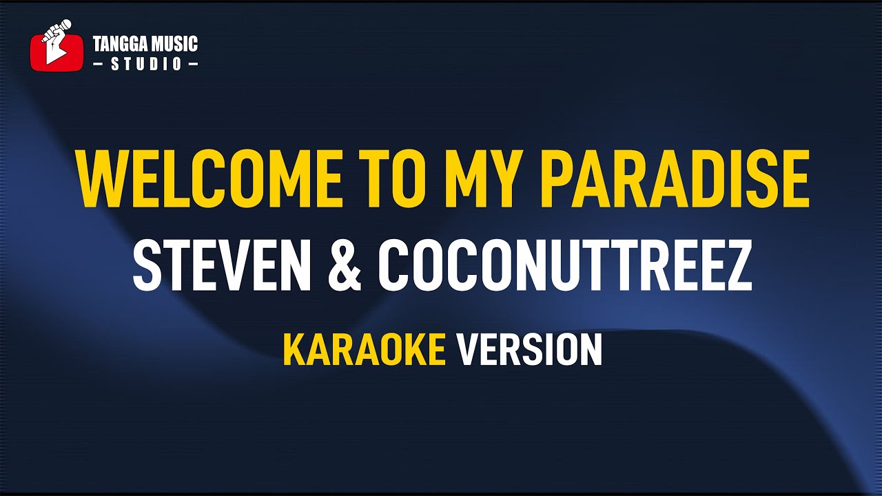 Steven & Coconuttreez - Welcome To My Paradise (Karaoke)