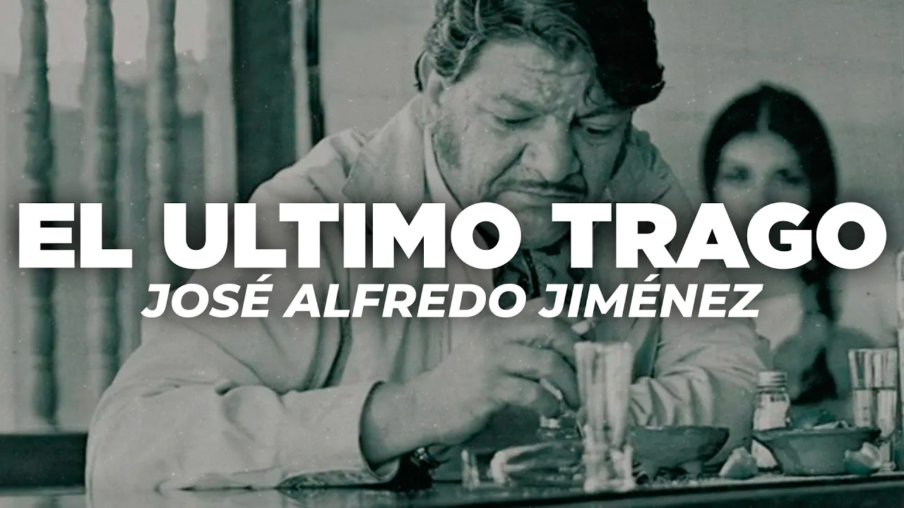 José Alfredo Jiménez - El Ultimo Trago (Letra)