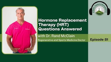 EPI 81: Hormone Replacement Therapy (HRT) Questions Answered With Dr. Rand McClain