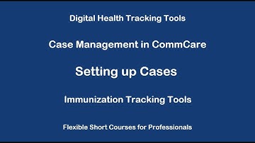 Case Management in Commcare -Immunization Tracking Tool