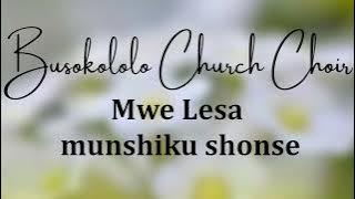 Busokololo church choir. Mwe Lesa munshiku shonse