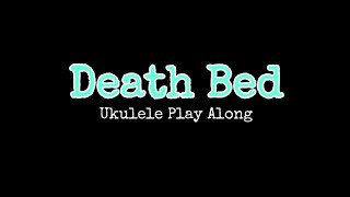 Death Bed | EASY UKULELE TUTORIAL (Play Along)
