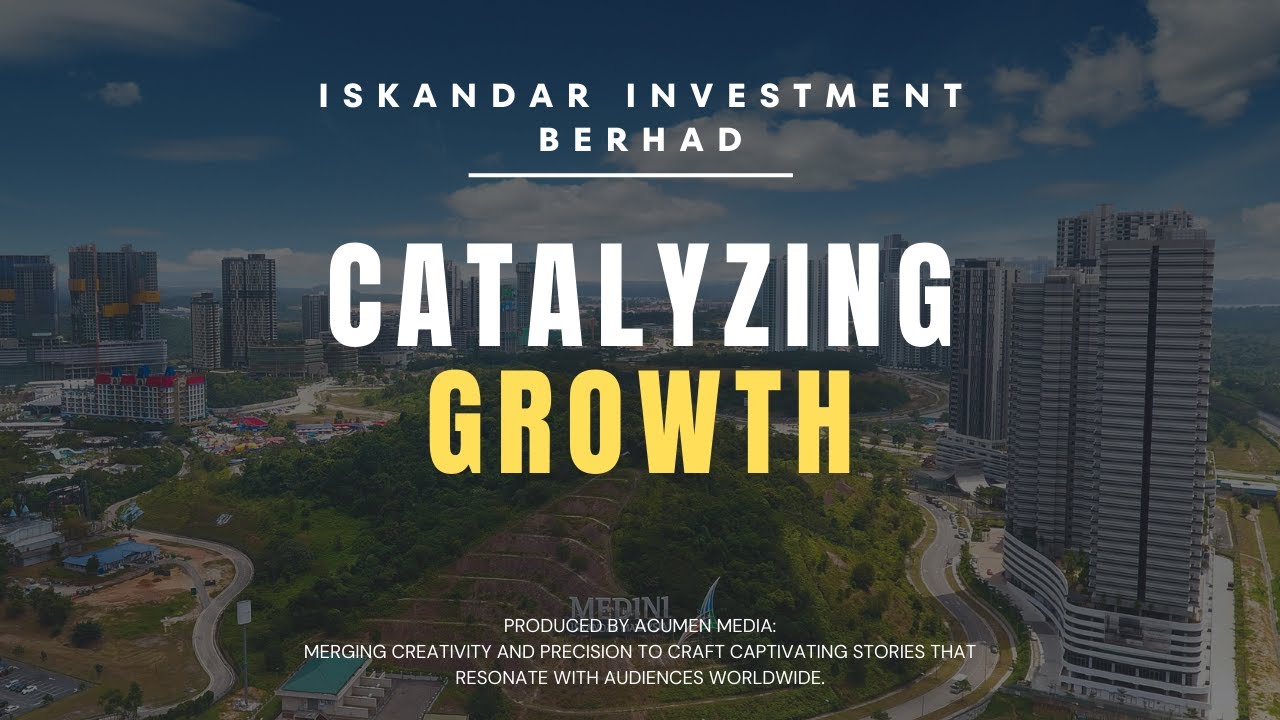 Iskandar Investment Berhad - Transforming Iskandar Puteri into a Thriving Investment Destination