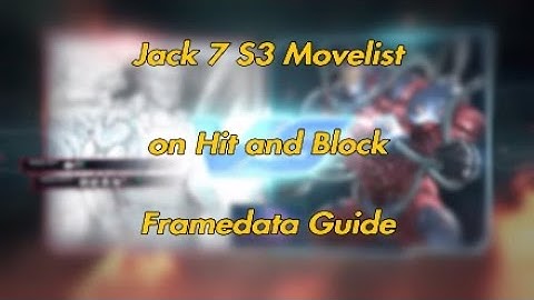 Jack 7 S3 Movelist Framedata Guide Tekken 7