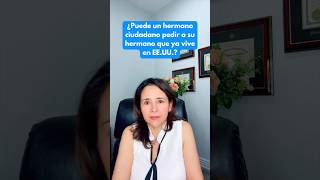 puede Un Hermano Ciudadano Pedir A Su Hermano Que Ya Vive En Eeuu 