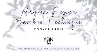 Aroma-Fusion BAMBOO Technique 🀤 | Yon-Ka Paris