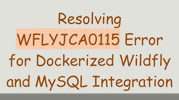 Resolving WFLYJCA0115 Error for Dockerized Wildfly and MySQL Integration