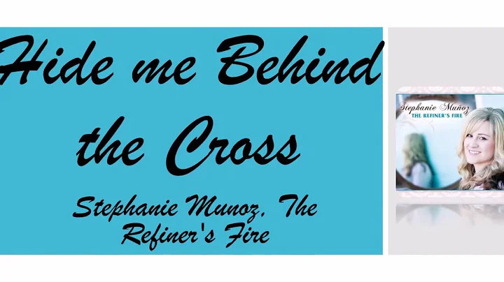 Stephanie Munoz   | Hide Me Behind the Cross