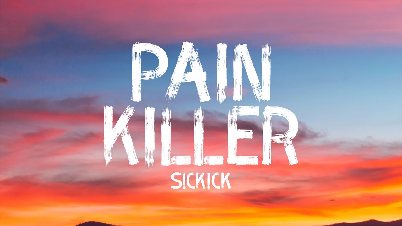 Sickick - Pain Killer (Lyrics)