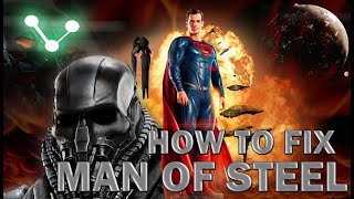 How To Fix Man Of Steel || Ft. Cinema Savvy