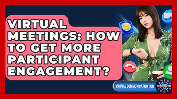 Virtual Meetings: How To Get More Participant Engagement? - Virtual Communication Hub
