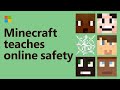 Minecraft teaches kids to stay safe online