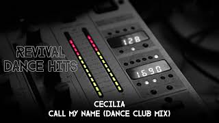 Cecilia - Call My Name (Dance Club Mix) [HQ]