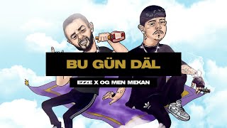 EzzE x OG MEN MEKAN - Bu gün däl (Official Audio)