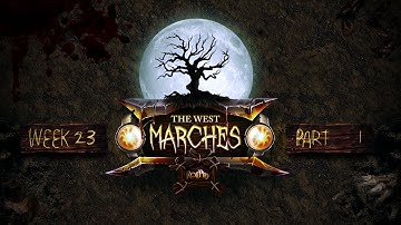 RollPlay: The West Marches Week 23, Part 1
