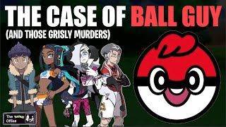 The Case of Ball Guy and Those Grisly Murders - Pokemon Office