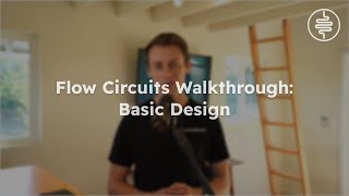 Flow Circuits Walkthrough 210 Basic Design