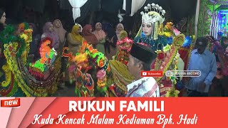 RUKUN FAMILI ~ KUDA KENCAK MALAM KEDIAMAN BPK. HADI 2024