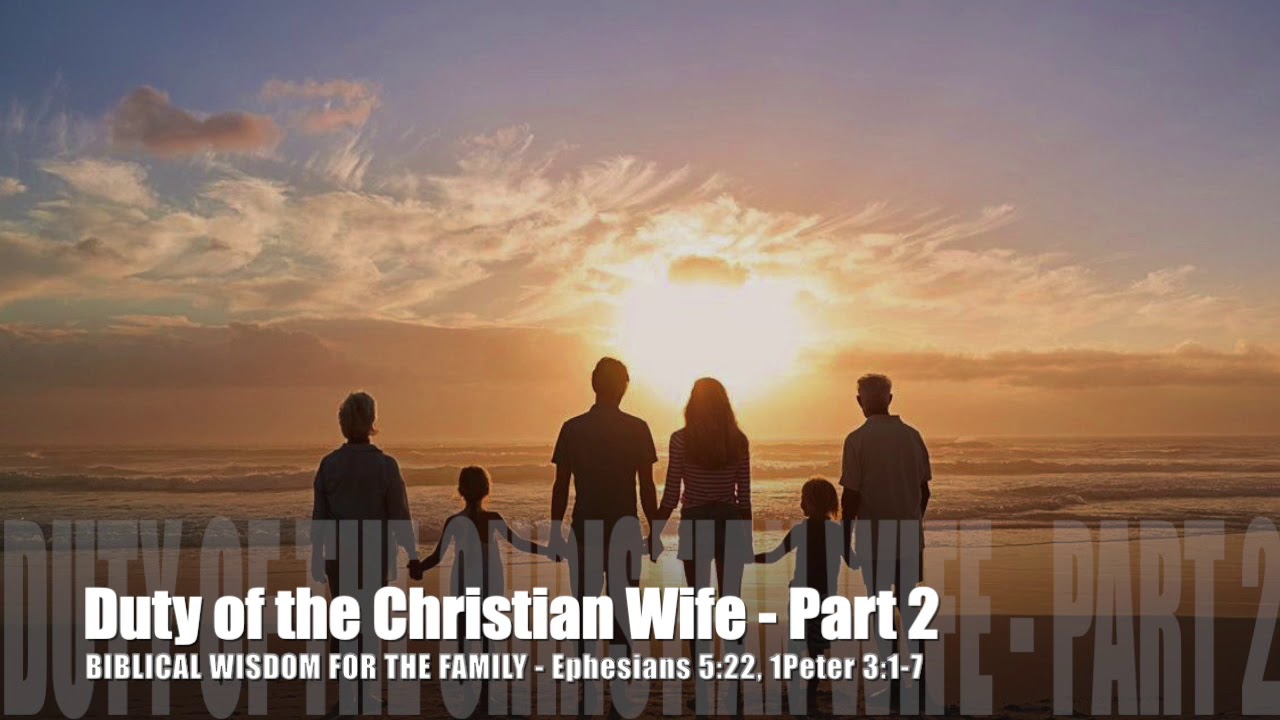 Duty of the Christian Wife Part 2 Ephesians 5:22, 1Peter 3:1-7 Pr Dia Moodley Spirit of Life Church Duty of the Christian Wife Part 2 Ephesians 5:22, 1Peter 3:1-7 Pr Dia Moodley Spirit of Life Church