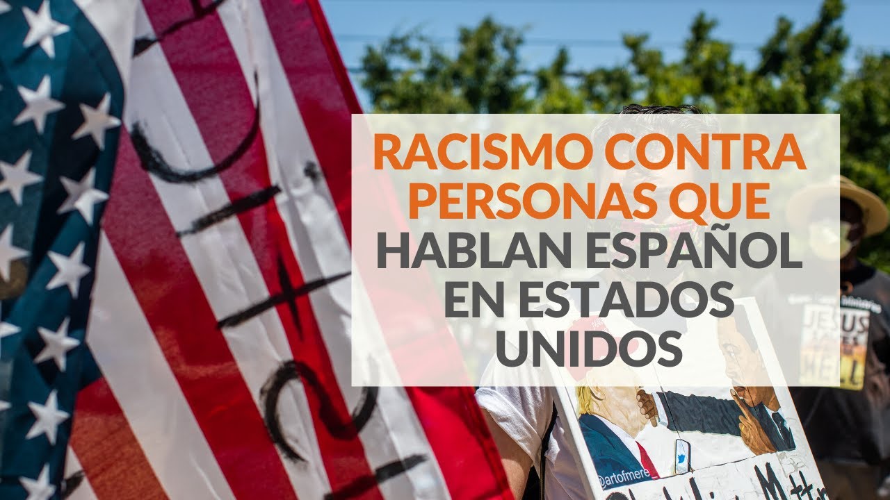 Los episodios racistas contra personas que hablan español en Estados Unidos