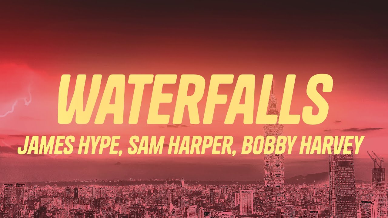 James Hype - Waterfalls (Lyrics) ft. Sam Harper & Bobby Harvey