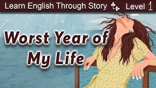 Learn English Through Story | English Story: Worst Year of My Life | Basic LEVEL 1. #bedtimestories