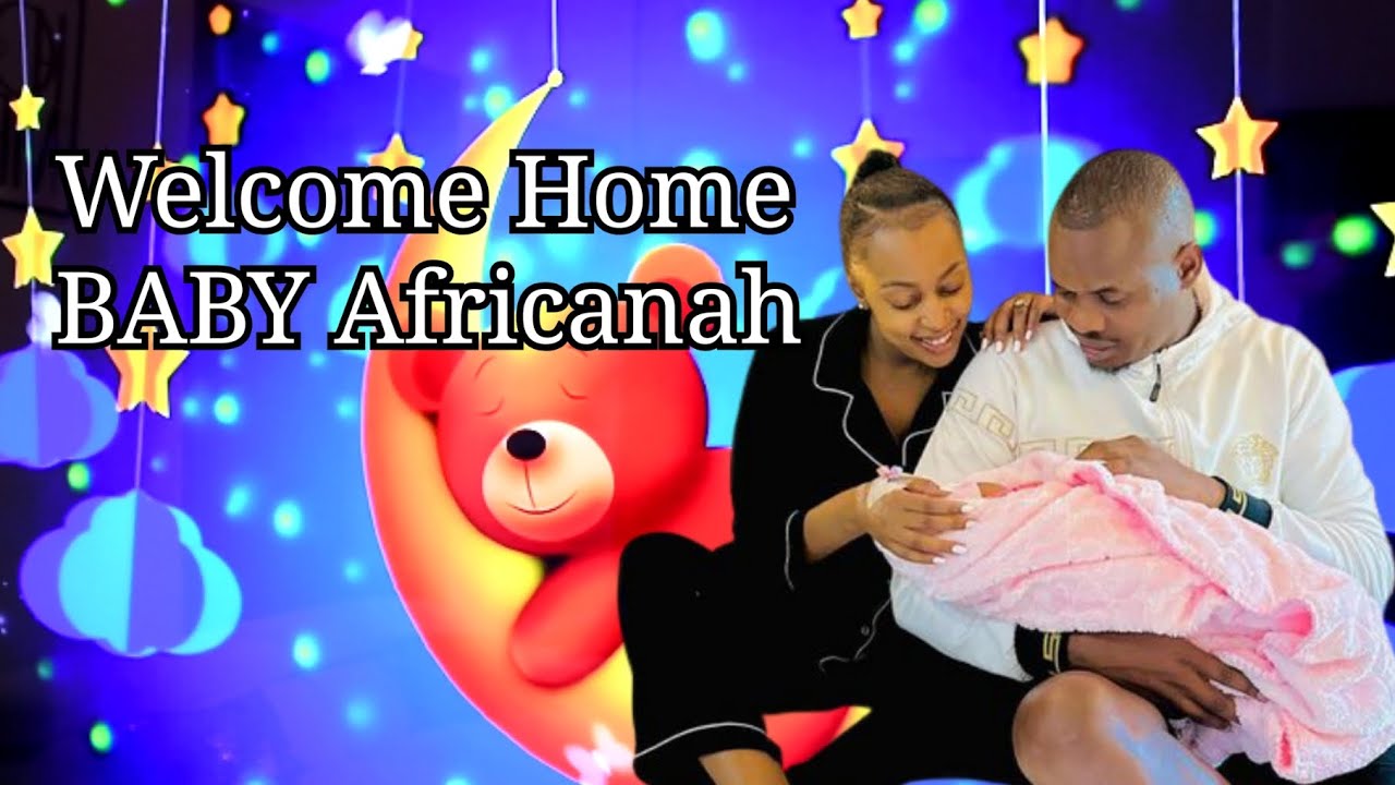 WELCOME HOME BABY AFRICANAH ❤️