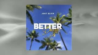 Download Lagu Just Slick  | Better Days (Official Visualizer) MP3