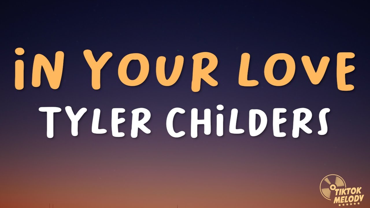 Tyler Childers - In Your Love (Lyrics) - YouTube