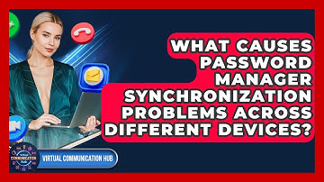 What Causes Password Manager Synchronization Problems Across Different Devices?