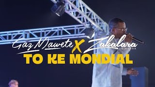 Gaz Mawete X Zakalara - TO KE MONDIAL (clip_officiel)