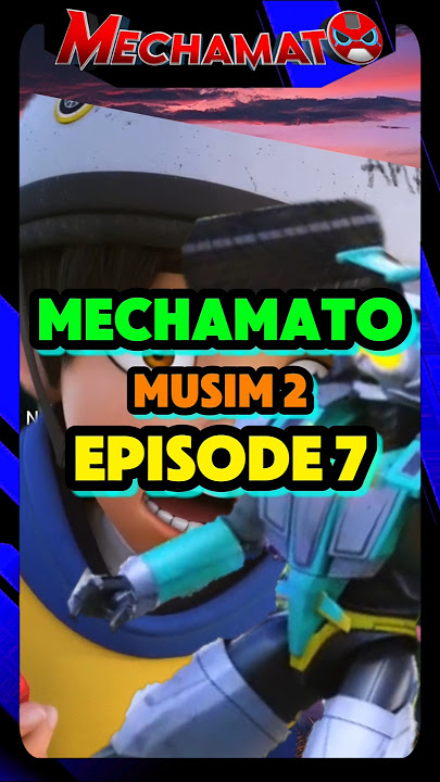 Cerita Mechamato Musim 2 Episode 7 Perlumbaan Destar Prix