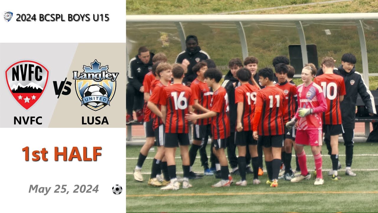 BCSPL Boys U15 NVFC vs Langley United 1st Half 2024-05-25 - YouTube