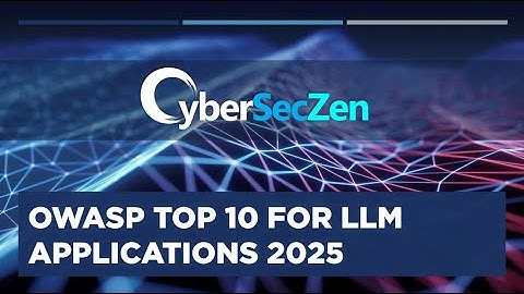 OWASP Top 10 For Large Language Model (LLM) 2025