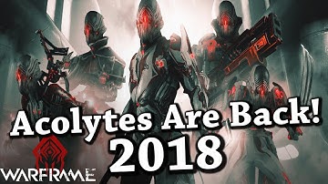 Warframe | The Acolytes Are Back! [2018]
