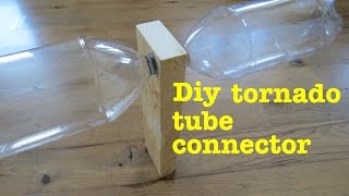 How to Make a Tornado Tube Yourself !
