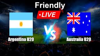 🔴 LIVE: Argentina U20 vs Australia U20 - Live Score Today - International Friendly