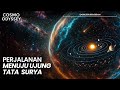 PERJALANAN MENUJU UJUNG TATA SURYA - COSMO ODYSSEY 1 FULL DOCUMENTARY