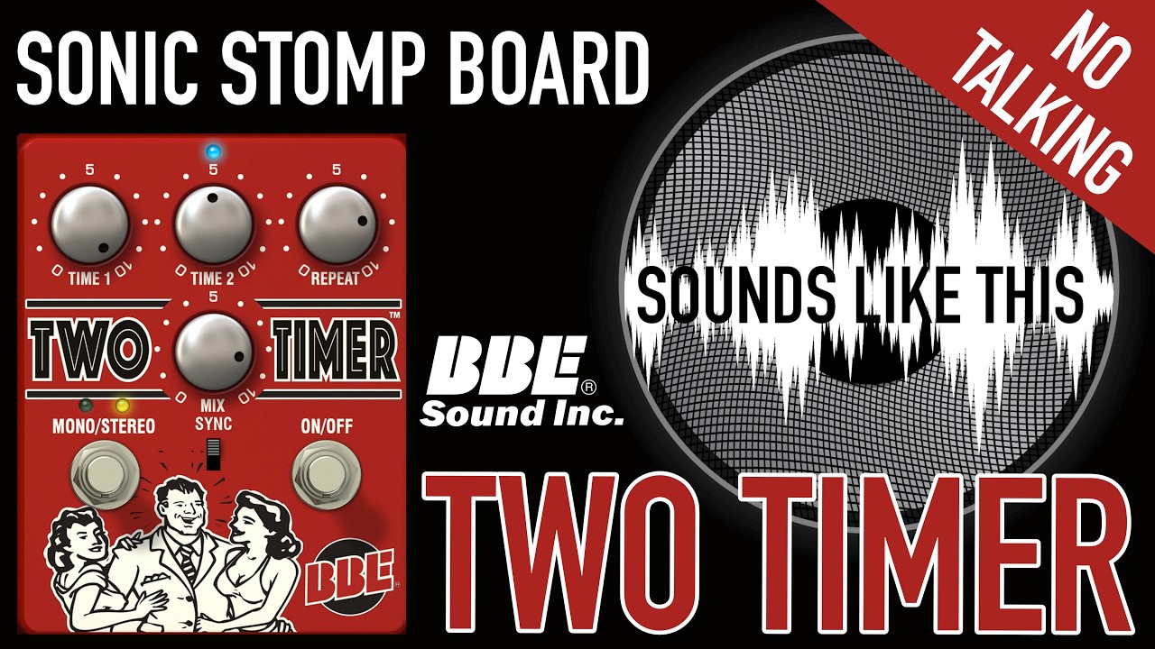 BBE Sonic Stomp Board | TWO TIMER | Sounds Like This (No Talking