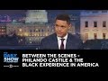 Philando Castile & the Black Experience in America - Between the Scenes: The Daily Show